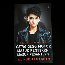 A dark and compelling book cover titled "Ketua Geng Motor Masuk Pesantren" featuring a 17-year-old boy with stylish Korean hair