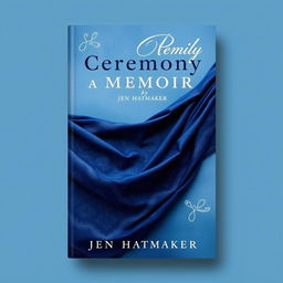 An elegant book cover design for 'Ceremony: A Memoir' by Jen Hatmaker, featuring a vibrant indigo rebozo as the central element