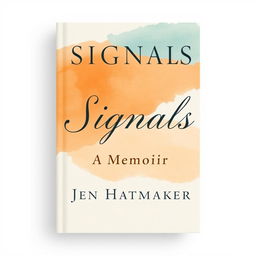 An inviting book cover for "Signals: A Memoir" by Jen Hatmaker, featuring a serene and reflective design that embodies the theme of communication and connection