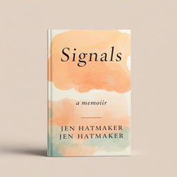An inviting book cover for "Signals: A Memoir" by Jen Hatmaker, featuring a serene and reflective design that embodies the theme of communication and connection