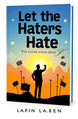 An inspiring book cover design for a book titled 'Let the Haters Hate: A Book About Success'