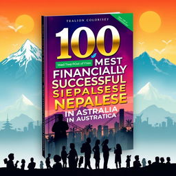 A visually stunning book cover for '100 Most Financially Successful Nepalese in Australia'