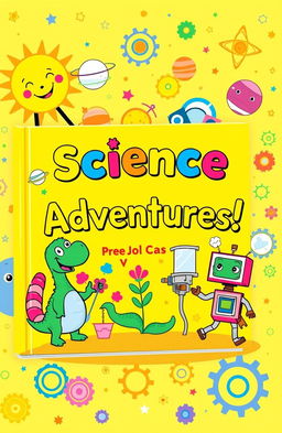 A vibrant and colorful illustration of a science book for preschool children, featuring friendly cartoon characters like a smiling sun, a playful dinosaur, and a curious little robot exploring various science concepts