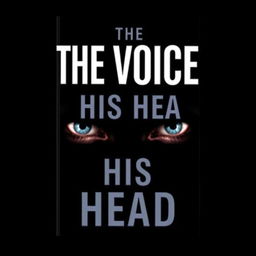 A book cover featuring the title 'The Voice in His Head' prominently displayed