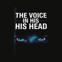 A captivating book cover featuring the title 'The Voice in His Head' prominently displayed