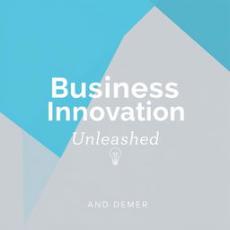 A professional and modern book cover for a business and innovation-themed book