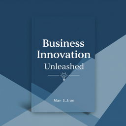 A professional and modern book cover for a business and innovation-themed book