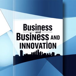 A professional and captivating book cover for a business and innovation theme