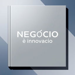 Um design de capa de livro sofisticado e moderno intitulada "Negócio e Inovação"