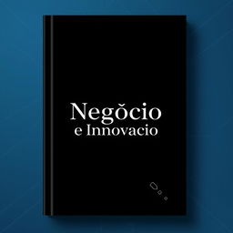 Um design de capa de livro sofisticado e moderno intitulada "Negócio e Inovação"