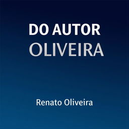 A professional and elegant book cover design for a business book titled 'Do autor Renato Oliveira'