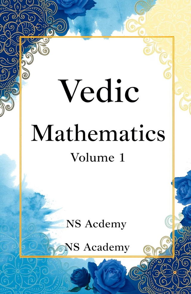 A beautifully designed cover for a book titled 'Vedic Mathematics, Volume 1' by NS Academy