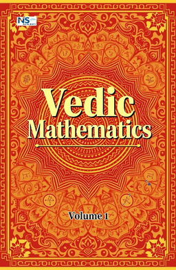 A detailed and visually engaging cover design for 'Vedic Mathematics, Volume 1' published by NS Academy