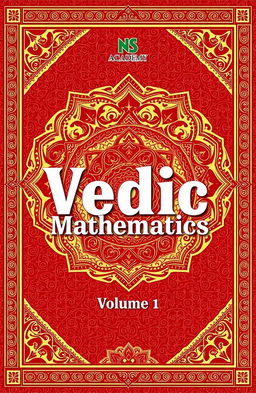 A detailed and visually engaging cover design for 'Vedic Mathematics, Volume 1' published by NS Academy