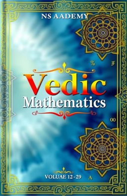 An intricately designed cover page for a book titled 'Vedic Mathematics, Volume -2' by NS Academy