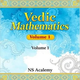 A beautifully designed cover for a book titled 'Vedic Mathematics, Volume 1' by NS Academy
