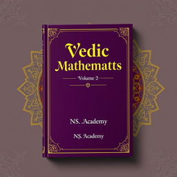 A captivating book cover for 'Vedic Mathematics, Volume 2' by NS Academy