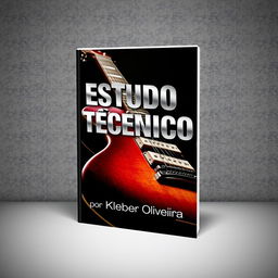A striking e-book cover for 'ESTUDO TÉCNICO' by Kleber Oliveira, centered around the theme of guitar study