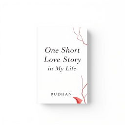 An abstract minimalist book cover for a love story titled "One Short Love Story in My Life" by Rudhan