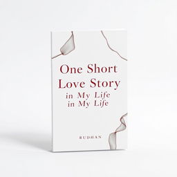 An abstract minimalist book cover for a love story titled "One Short Love Story in My Life" by Rudhan