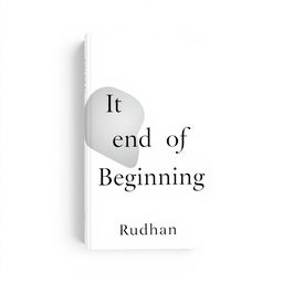 A minimalist abstract book cover design for a love and friendship-themed story titled "It End of Beginning" by writer Rudhan