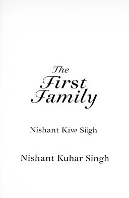 A blank image featuring the text 'The First Family' in bold, elegant font, centered in the middle of the image