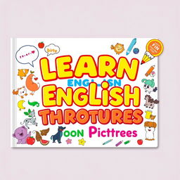 A visually engaging cover design for a book titled 'Learn English Through Pictures'