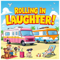 A vibrant and humorous comedy poster featuring a whimsical scene of colorful motorhomes parked in a lively campsite