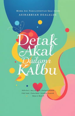A book cover design for 'Detak Akal Dalam Kalbu' featuring the names of the authors: Alifia Suci, Ayu R