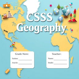 Design a geography cover page for a school project, featuring an elegant layout that includes sections for the student's first name, last name, grade, and the teacher's name