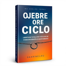 A book cover design for "QUEBRE O CICLO: LIBERDADE TOTAL DOS VÍCIOS DE PORNOGRAFIA E MASTURBAÇÃO"