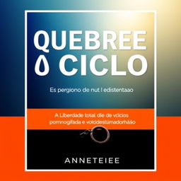 A book cover design for "QUEBRE O CICLO: LIBERDADE TOTAL DOS VÍCIOS DE PORNOGRAFIA E MASTURBAÇÃO"