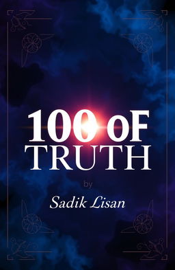 A captivating book cover design for '100 of Truth' by Sadik Lisan