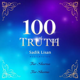 A stylish and meaningful book cover design for '100 of Truth' by Sadik Lisan, dedicated to Shorna