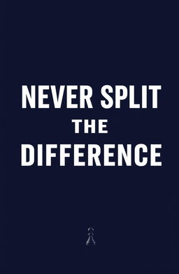A minimalist book cover design featuring bold letters that say 'Never Split the Difference' in a striking, modern font