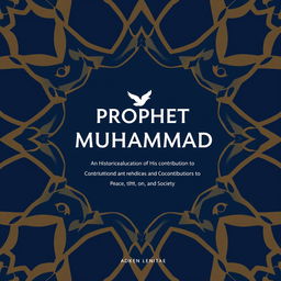 A modern and unique book cover design for the title 'Prophet Muhammad: A Historical Evaluation of His Contributions to Peace, Ethics, and Society'