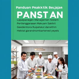 A professional and engaging cover design for a guidebook titled 'Panduan Praktik Belajar Lapangan Manajemen Sistem Penyelenggaraan Makanan Rumah Sakit'