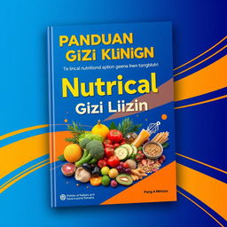 A striking cover design for a clinical nutrition guidebook, titled 'Panduan Gizi Klinik', featuring a bold color scheme of blue and orange