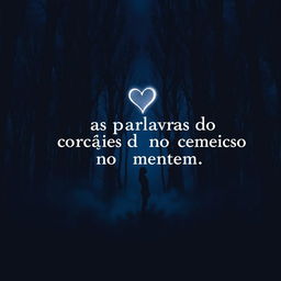 A dark and moody scene representing the phrase 'as palavras do coração não mentem'