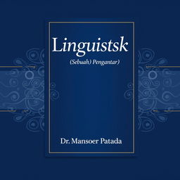 A visually appealing book cover design for 'Linguistik (Sebuah Pengantar)' by Dr