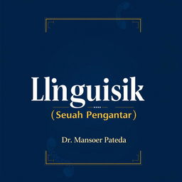 A visually appealing book cover design for 'Linguistik (Sebuah Pengantar)' by Dr