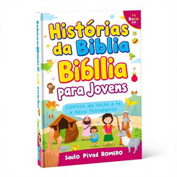 A colorful and engaging book cover designed for a children's and young adult book titled 'Histórias da Bíblia para Jovens: CONTOS do Velho e Novo Testamento' by Saulo Piva Romero