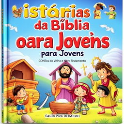 A vibrant and colorful book cover for a children's book titled 'Histórias da Bíblia para Jovens: CONTOS do Velho e Novo Testamento' by the author Saulo Piva Romero