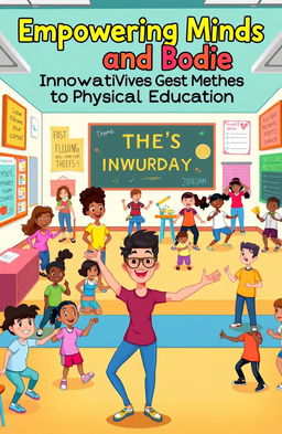 A vibrant and engaging cartoon-style illustration depicting various innovative teaching methods in physical education