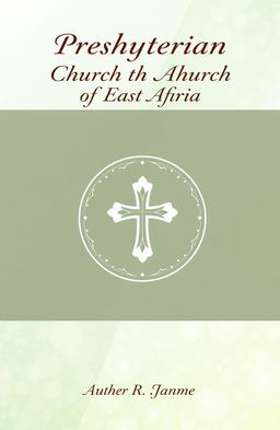 A beautifully designed book cover featuring an elegant depiction of the Presbyterian Church of East Africa logo prominently displayed at the center