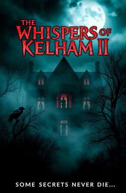 A chilling horror movie poster design for 'The Whispers of Kelham II', featuring a spooky, abandoned mansion shrouded in fog, surrounded by dark, eerie trees