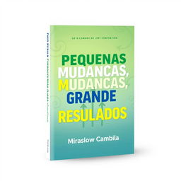 A visually striking book cover design for the title 'Pequenas Mudanças, Grandes Resultados'