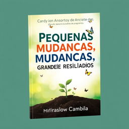 A captivating book cover for 'Pequenas Mudanças, Grandes Resultados'