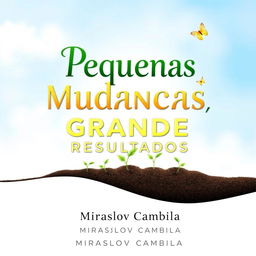 A motivational book cover for 'Pequenas Mudanças, Grandes Resultados'