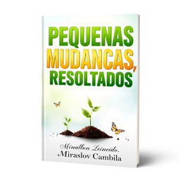 A striking book cover for 'Pequenas Mudanças, Grandes Resultados'